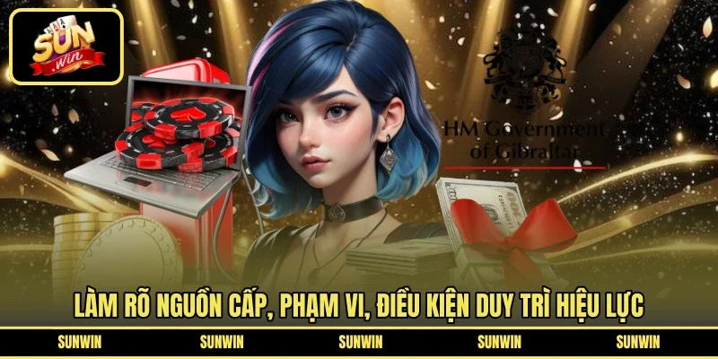 Làm rõ nguồn cấp, phạm vi, điều kiện duy trì hiệu lực