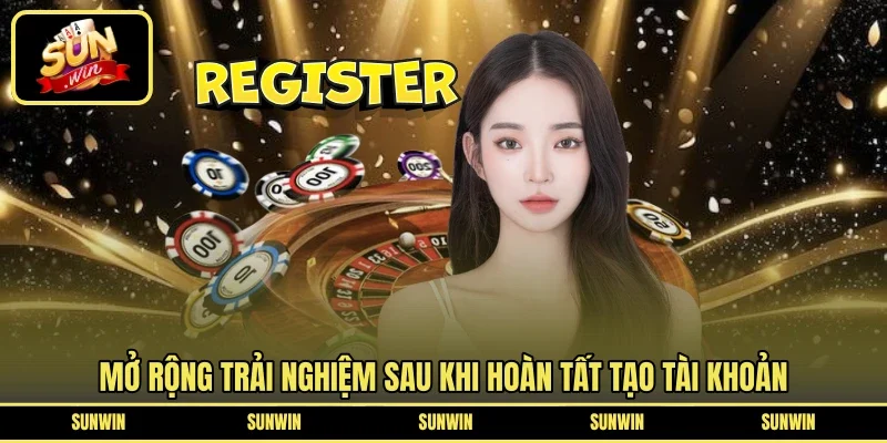 Mở rộng trải nghiệm sau khi hoàn tất tạo tài khoản