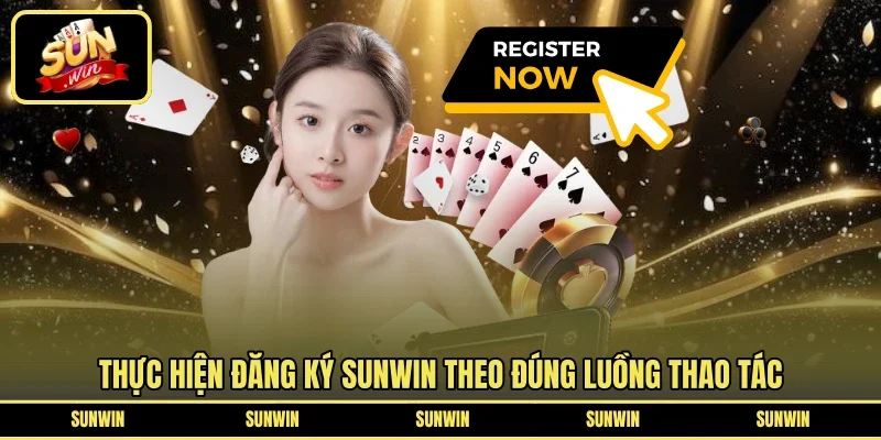 Thực hiện đăng ký SUNWIN theo đúng luồng thao tác