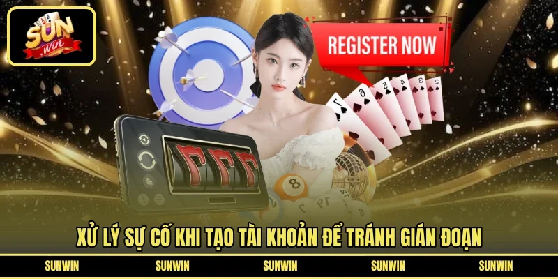 Xử lý sự cố khi tạo tài khoản để tránh gián đoạn